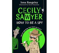 Cecily Sawyer: How To Be a Spy: A Hilarious Children’s Mystery Adventure Full of Spies and Secrets: (1)