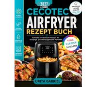CECOTEC AIRFRYER PECIPE BUCH: Schnelle und einfache Rezepte für knusprige, gesunde hausgemachte Mahlzeiten