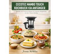 CECOTEC MAMBO TOUCH KOCHBUCH FÜR ANFÄNGER: Schnelle und Preiswerte Rezepte für Einfaches Alltagskochen mit dem Habana-Behälter