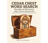 Cedar_Chest_Word_Search_Decades_of_Discovery_interior: 100 Large Print Word Search Puzzles Celebrating the 1960s, 1970s & 1980s