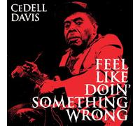 Cedell Davis - CeDell Davis - Feel Like Doin' Something Wrong [Vinilo]
