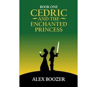 Cedric and the Enchanted Princess: 1 (The Legend of Cedric)