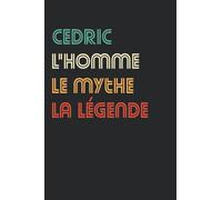 Cedric L'homme le mythe la légende: Carnet de notes Cedric humour - 110 pages lignées - cadeau Cedric original drôle copain