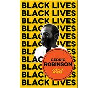 Cedric Robinson: The Time of the Black Radical Tradition (Black Lives)