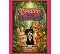 Ceecee and the Friendship Trail: A sweet story about being thankful for friendship (Ceecee and the kindness trail)