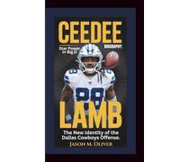 CEEDEE LAMB BIOGRAPHY: Star Power in Big D - The New Identity of the Dallas Cowboys Offense.