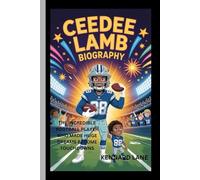 CEEDEE LAMB BIOGRAPHY: The Incredible Football Player Who Made Huge Dreams Become Touchdowns