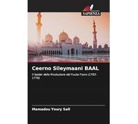 Ceerno Sileymaani BAAL: Il leader della Rivoluzione del Fuuta-Tooro (1765-1776)