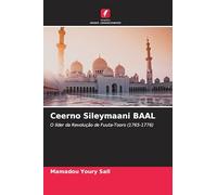 Ceerno Sileymaani BAAL: O líder da Revolução de Fuuta-Tooro (1765-1776)