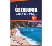 Cefalonia Guía De Viaje 2025: Descubra las mejores playas, sitios históricos, comida local, rutas de senderismo, itinerarios y consejos prácticos para explorar la isla Jónica