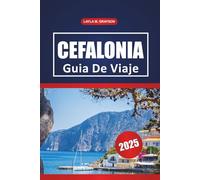 Cefalonia Guía De Viaje 2025: Explorando las mejores playas, sitios históricos, cocina local y consejos prácticos en la isla joya escondida de Grecia