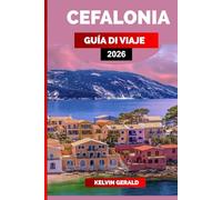 CEFALONIA GUÍA DE VIAJE 2026: Explora hermosas playas, pueblos tradicionales, cocina local y cosas inolvidables que hacer en la isla griega de Cefalonia