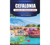 CEFALONIA GUIDA DI VIAGGIO 2026: Scopri Cefalonia: spiagge, villaggi, grotte, cucina locale e percorsi in auto attraverso l'isola ionica