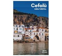 Cefalù Guida Turistica: Spiagge, dove alloggiare, principali attrazioni, escursioni a La Rocca, cucina siciliana, itinerari e gite di un giorno