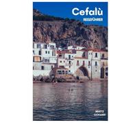 Cefalù Reiseführer: Strände, Unterkünfte, Top Sehenswürdigkeiten, Wanderungen in La Rocca, Sizilianische Küche, Routenvorschläge und Tagesausflüge