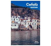 Cefalù Reiseführer: Strände, Unterkünfte, Top Sehenswürdigkeiten, Wanderungen in La Rocca, Sizilianische Küche, Routenvorschläge und Tagesausflüge