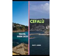 CEFALÙ TRAVEL GUIDE 2025 (Epic Journeys 2025: The Complete Travel Guide Collection)