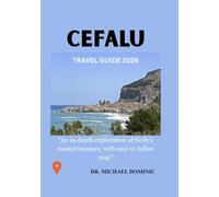 CEFALU TRAVEL GUIDE 2026: “An in-depth exploration of Sicily’s coastal treasure, with easy to follow map”