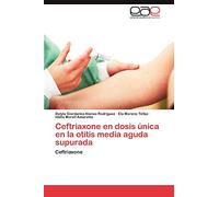 Ceftriaxone en dosis única en la otitis media aguda supurada: Ceftriaxone