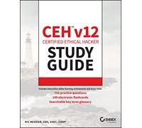CEH v12 Certified Ethical Hacker Study Guide with 750 Practice Test Questions (Sybex Study Guide)