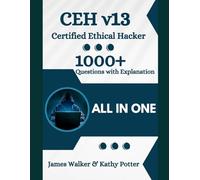 CEH v13 Study Guide with 1000+ Updated Questions and Explanations: CEH Certified Ethical Hacker