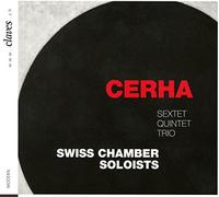 Cehra : Sextuor - Quintette - Trio. Swiss Chamber Soloists.