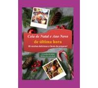 Ceia De Natal E Ano Novo De Última Hora (ebook)