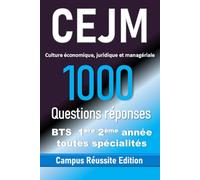 CEJM - Culture économique, juridique et managériale : 1000 Questions Réponses pour le BTS (1re & 2e année, toutes spécialités): Réussir la CEJM au BTS ... 1re & 2e année (Campus Réussite Edition)