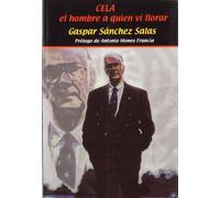 CELA. El Hombre A Quien Vi Llorar (ENSAYO)