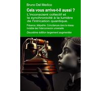Cela vous arrive-t-il aussi ? Deuxième édition largement augmentée: L'inconscient collectif et la synchronicité à la lumière de l'intrication ... de Bruno Del Medico en français. (FRA))