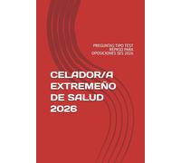 CELADOR/A EXTREMEÑO DE SALUD 2026: PREGUNTAS TIPO TEST REPASO PARA OPOSICIONES SES 2026
