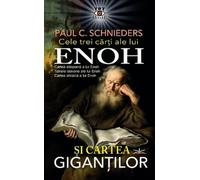 Cele trei carti ale lui Enoh si Cartea gigantilor - Paul C. Schnieders, Editie in limba romana