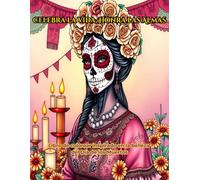 Celebra la Vida, Honra las Almas: Libro de colorear inspirado en la belleza del Día de los Muertos