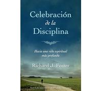 Celebración de la Disciplina: Hacia una vida espiritual más profunda