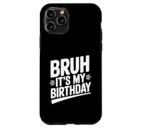 Celebración Divertida de la Fiesta de Bruh It's My Birthday Carcasa para iPhone 11 Pro