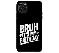 Celebración Divertida de la Fiesta de Bruh It's My Birthday Carcasa para iPhone 11 Pro MAX