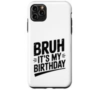 Celebración Divertida de la Fiesta de Bruh It's My Birthday Carcasa para iPhone 11 Pro MAX