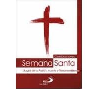 Celebraciones Semana Santa: Liturgia de la Pasión, muerte y Resurrección