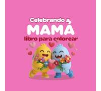Celebrando a Mamá: Un libro para colorear donde Batata y Banana acompañan a los niños a celebrar a mamá con canciones, bailes, manualidades y sorpresas