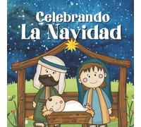 Celebrando La Navidad: Libros En Español Para Niños. Un Mensaje De Amor Y Fe (Semillitas de Fe)