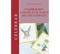 Celebrar Bien Cada Día En El Marco Del Año Litúrgico