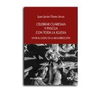Celebrar Cuaresma y Pascua con toda la Iglesia: Vivir el gozo de la resurrección: 60 (CPL Libri)