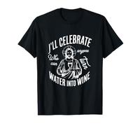 Celebraré a cualquiera que pueda convertir el agua en vino Jesús Camiseta