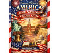 Celebrate 250 Years of America Coloring Book: One Nation Under God: Celebrate 250 years of American faith, freedom, and resilience with this ... faith, freedom, and enduring values.)