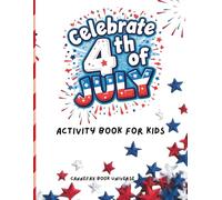Celebrate 4th of July: Activity Book For Kids Themed For America's 250th (Seasonal Holiday Activity Books For Kids)