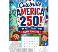 Celebrate America 250! Fun Puzzle & Activity Book for Kids: Semiquincentennial America 250th Anniversary: 200+ Puzzles, Mazes, Word Games, and Matching