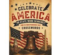 Celebrate America: 50 State Word Searches and 10 Independence Day Crosswords
