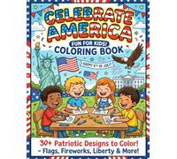 Celebrate America Coloring Book:: 4th of July Designs for Kids & Adults - Patriotic Stars, Fireworks, Flags, Eagles & USA-Themed Fun for Independence Day