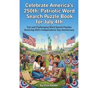 Celebrate America's 250th Patriotic Word Search Puzzle Book For July 4th: Fun and Challenging Word Search Puzzles Honoring USA's Independence Day Anniversary