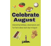 Celebrate August: Interesting holidays, observances and fun facts about each day in August